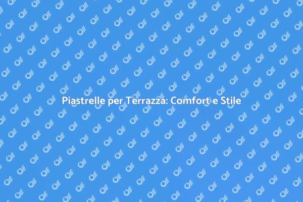Ristruttura la tua Terrazza con Piastrelle
