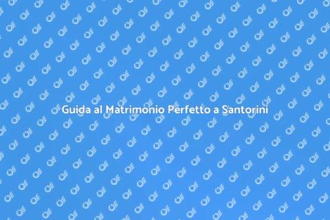 Matrimonio da Sogno a Santorini