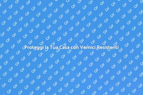 Vernice Esterni Resistenti per Casa
