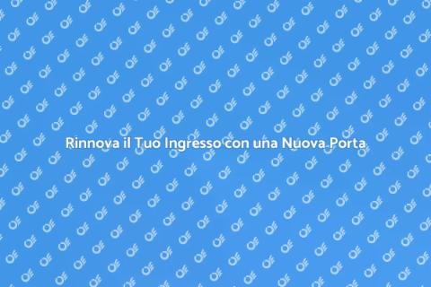 Sostituzione Porta di Ingresso: Guida