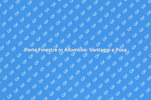Ristrutturazione: Porte Finestre in Alluminio