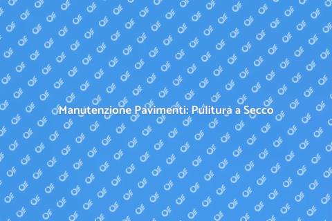 Pulitura a Secco per Pavimenti Eleganti