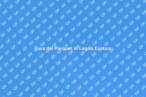 Manutenzione del Parquet in Legno Esotico