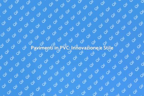 Rivestimento Pavimenti in PVC: Comfort