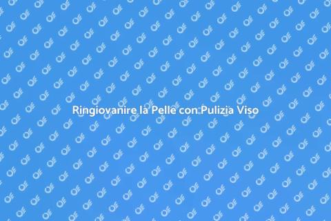Pulizia Viso Professionale per Bellezza