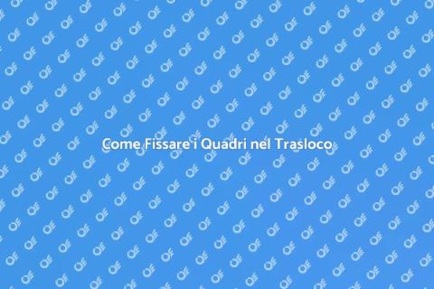 Fissaggio Quadri nel Trasloco: Guida