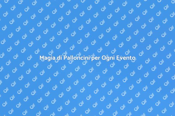 Creazioni di Palloncini per Ogni Occasione