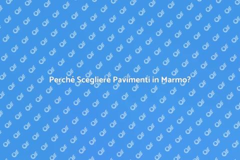 Pavimenti in Marmo: Eleganza e Funzionalità