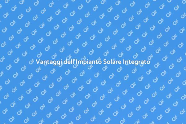 Scegliere l'Impianto Solare Sostenibile