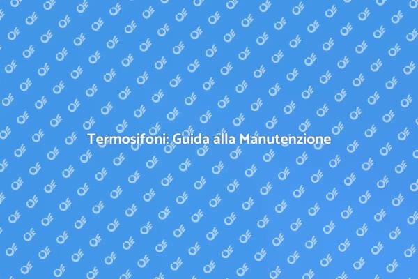 Come Sfiatare i Termosifoni in Casa