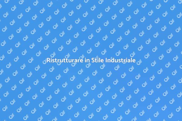 Rinnovare la Casa: Stile Industriale