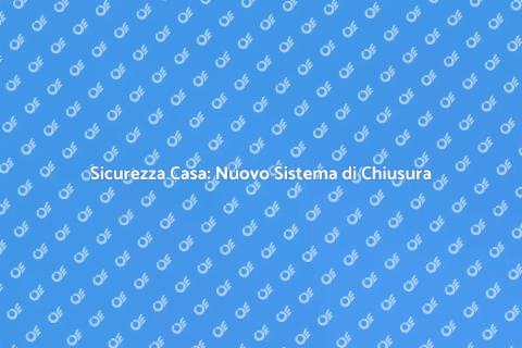 Cambiare il Sistema di Chiusura Porta
