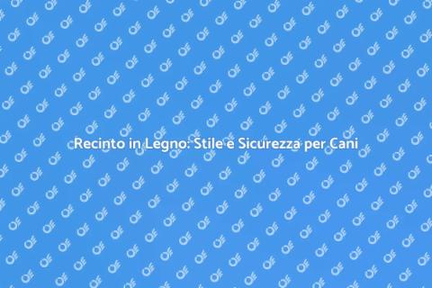 Recinto per Cani in Legno Sicuro