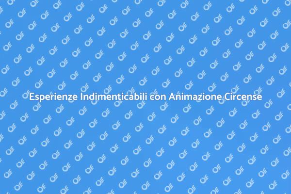 Trasforma i Tuoi Eventi con il Circo