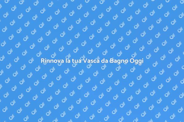 Rinnova la tua Vasca con Stile