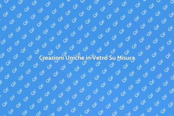 Produzione di Vetro: Creatività Unica