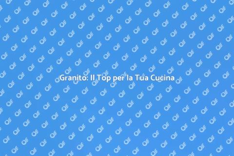 Installare Granito in Cucina