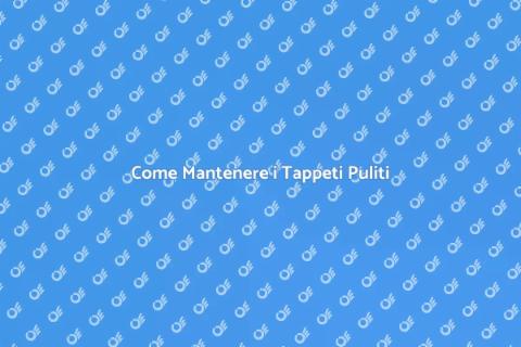 Pulizia Tappeti: Comfort e Stile