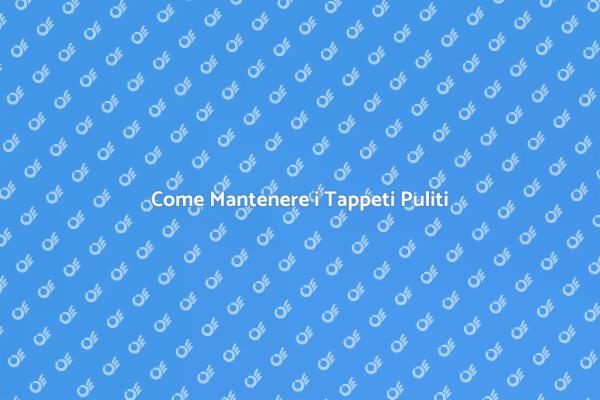 Tappeti Puliti per un Ambiente Accogliente