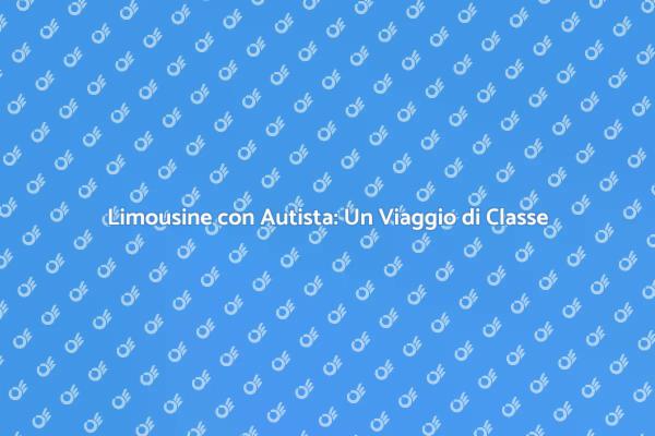 Noleggio Limousine: Servizio Esclusivo