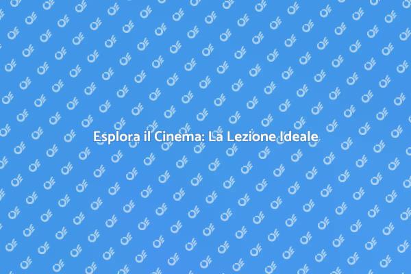 Scopri i Segreti della Lezione di Cinema