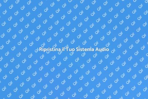 Riparare il Sistema Sonoro Perfetto