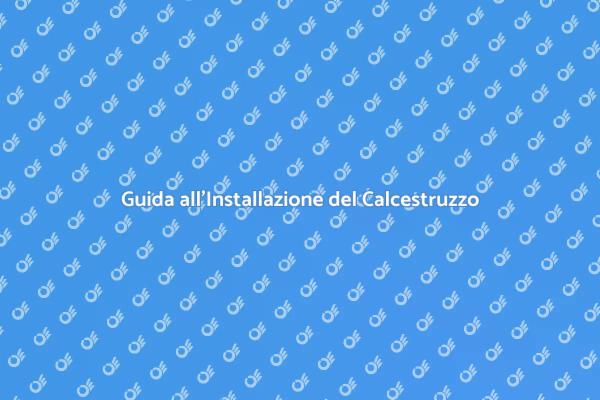 Installazione Calcestruzzo: Ecco Come Fare