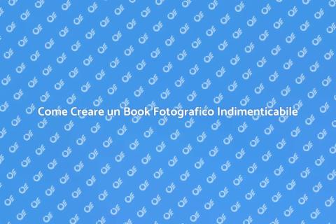 Realizzare un Book Fotografico Unico