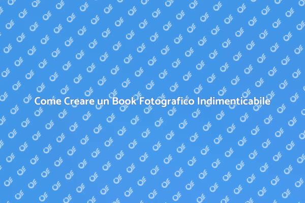 Guida alla Realizzazione di un Book Fotografico