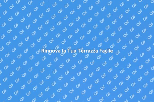 Come Ristrutturare la Tua Terrazza