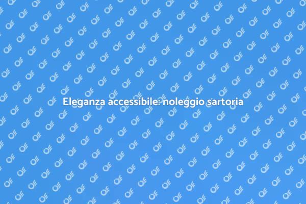 Noleggio di vestiti: eleganza per tutti