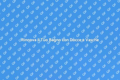Installazione Docce e Vasche da Bagno