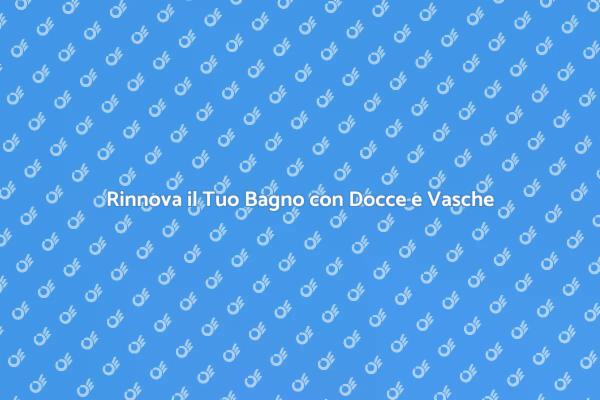 Trasforma il Tuo Bagno con Stile