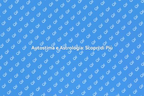 Consulenza Astrologica per Autostima