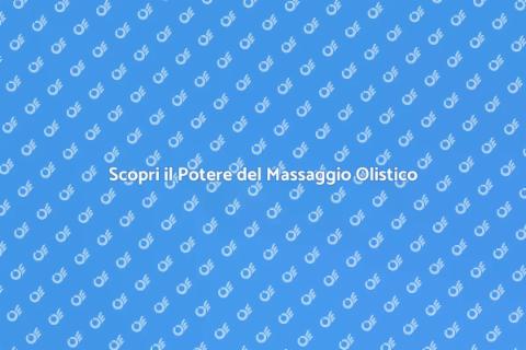 Massaggio Olistico per il Tuo Benessere