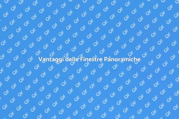 Finestre Panoramiche: Luce e Spazio