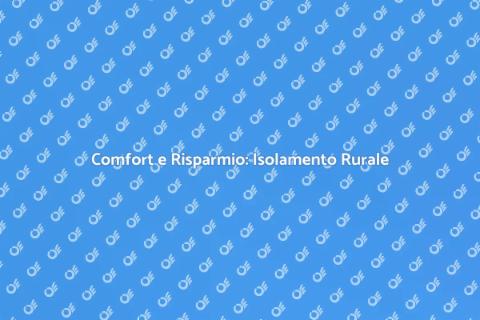 Isolare Casa Rurale per Comfort Energetico
