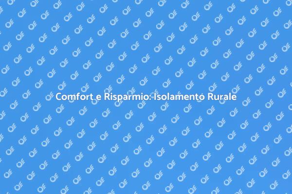 Isolamento: Chiave per Comfort Rurale