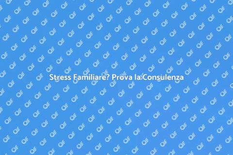 Consulenza Familiare per Gestire lo Stress