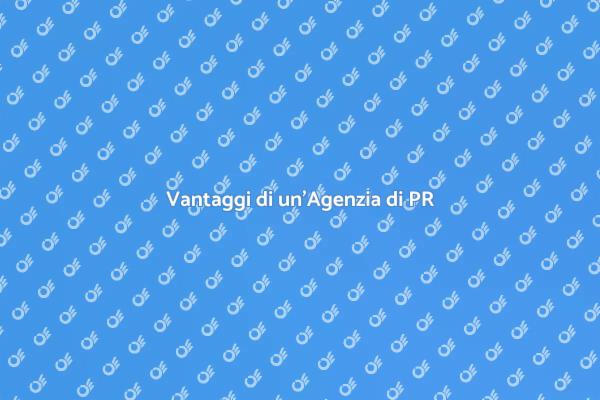 Perché Scegliere un'Agenzia di PR