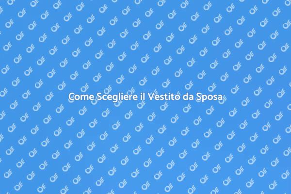 Il Vestito Perfetto per il Tuo Matrimonio