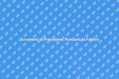 Punzoni da Fabbro: Strumenti Essenziali