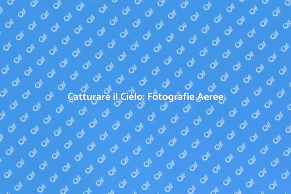 Scopri l'arte delle fotografie aeree