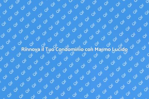 Lucidare Marmo per Spazi Comuni