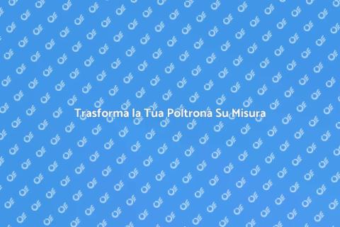 Rinnova la Tua Poltrona su Misura