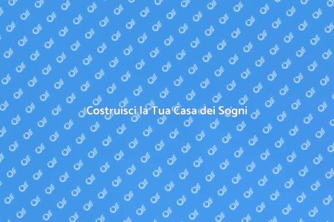 Costruttori di Case per la Tua Casa Ideale
