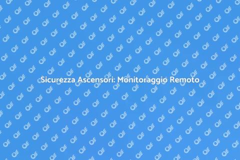Monitoraggio Remoto Ascensori Sicuri