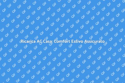 Ricaricare l'AC di Casa: Guida Completa