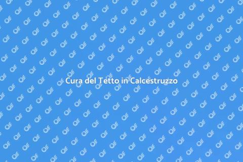 Manutenzione Tetto in Calcestruzzo