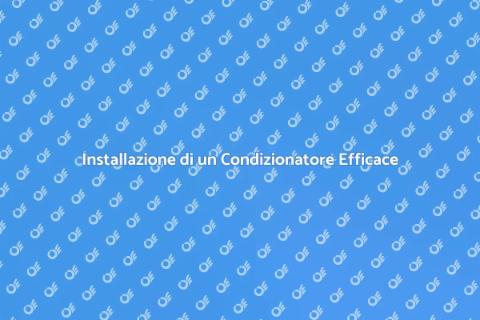 Installare un Condizionatore Canalizzato
